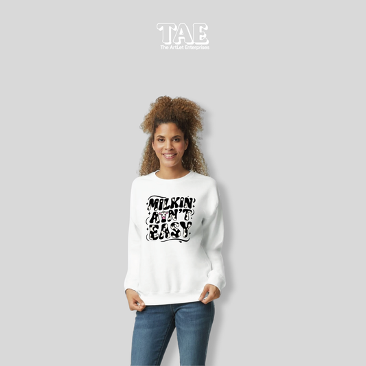 Milkin' Ain't Easy - Sweatshirt